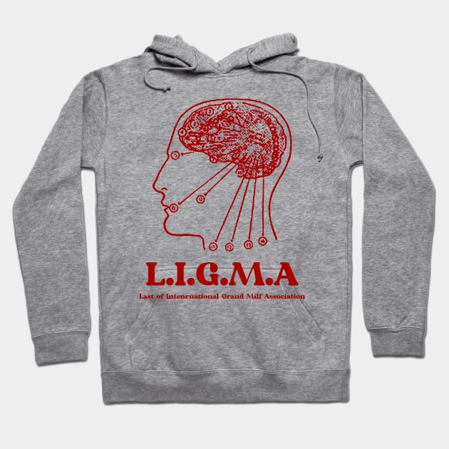 Last of International Grand Milf Asscotiation (LIGMA) - Memes Hoodie by Vortexspace